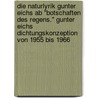 Die Naturlyrik Gunter Eichs Ab "Botschaften Des Regens." Gunter Eichs Dichtungskonzeption Von 1955 Bis 1966 by Inga Hüttemann