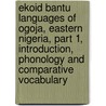 Ekoid Bantu Languages Of Ogoja, Eastern Nigeria, Part 1, Introduction, Phonology And Comparative Vocabulary door David W. Crabb