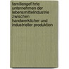 Familiengef Hrte Unternehmen Der Lebensmittelindustrie Zwischen Handwerklicher Und Industrieller Produktion by Johanna Klinger
