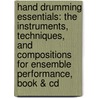 Hand Drumming Essentials: The Instruments, Techniques, And Compositions For Ensemble Performance, Book & Cd door C.A. Grosso