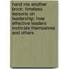 Hand Me Another Brick: Timeless Lessons On Leadership: How Effective Leaders Motivate Themselves And Others door Dr Charles R. Swindoll