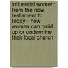 Influential Women: From The New Testament To Today - How Women Can Build Up Or Undermine Their Local Church door Wendy Virgo