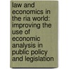 Law And Economics In The Ria World: Improving The Use Of Economic Analysis In Public Policy And Legislation door Andrea Renda