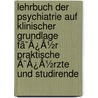 Lehrbuch Der Psychiatrie Auf Klinischer Grundlage Fã¯Â¿Â½R Praktische Ã¯Â¿Â½Rzte Und Studirende by Richard Krafft-Ebing
