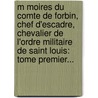 M Moires Du Comte De Forbin, Chef D'Escadre, Chevalier De L'Ordre Militaire De Saint Louis: Tome Premier... door Claude Forbin