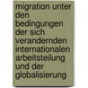 Migration Unter Den Bedingungen Der Sich Verandernden Internationalen Arbeitsteilung Und Der Globalisierung door Thomas Kruthaup