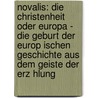 Novalis: Die Christenheit Oder Europa - Die Geburt Der Europ Ischen Geschichte Aus Dem Geiste Der Erz Hlung by Anna Milena Jurca