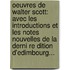 Oeuvres De Walter Scott: Avec Les Introductions Et Les Notes Nouvelles De La Derni Re Dition D'Edimbourg...