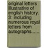Original Letters Illustrative Of English History, 3: Including Numerous Royal Letters From Autographs......