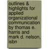 Outlines & Highlights For Applied Organizational Communication By Thomas E. Harris And Mark D. Nelson, Isbn by Cram101 Textbook Reviews