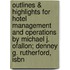 Outlines & Highlights For Hotel Management And Operations By Michael J. Ofallon; Denney G. Rutherford, Isbn