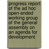 Progress Report Of The Ad Hoc Open-Ended Working Group Of The General Assembly On An Agenda For Development door United Nations