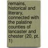 Remains, Historical And Literary, Connected With The Palatine Counties Of Lancaster And Chester (20, Pt. 1) by Manchester Chetham Society