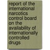 Report Of The International Narcotics Control Board On The Availability Of Internationally Controlled Drugs door United Nations: International Narcotics Control Board
