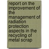 Report On The Improvement Of The Management Of Radiation Protection Aspects In The Recycling Of Metal Scrap door United Nations: Economic Commission for Europe