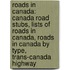 Roads In Canada: Canada Road Stubs, Lists Of Roads In Canada, Roads In Canada By Type, Trans-Canada Highway