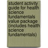 Student Activity Guide for Health Science Fundamentals Value Package (Includes Health Science Fundamentals) door Shirley A. Badasch