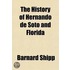 The History Of Hernando De Soto And Florida; Or, Record Of The Events Of Fifty-Six Years, From 1512 To 1568