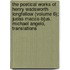 The Poetical Works Of Henry Wadsworth Longfellow (Volume 6); Judas Macca-B]Us. Michael Angelo, Translations