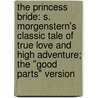 The Princess Bride: S. Morgenstern's Classic Tale Of True Love And High Adventure; The "Good Parts" Version by William Goldmann