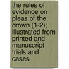 The Rules Of Evidence On Pleas Of The Crown (1-2); Illustrated From Printed And Manuscript Trials And Cases door Leonard Macnally