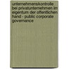 Unternehmenskontrolle Bei Privatunternehmen Im Eigentum Der Offentlichen Hand - Public Corporate Governance door Cosima Lutge