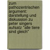 Zum Pathozentrischen Argument: Darstellung Und Diskussion Zu Peter Singers Aufsatz "Alle Tiere Sind Gleich" door Stefan Krauss