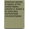 American Stories: A History Of The United States, Volume 2, Books A La Carte Plus Myhistorylab Coursecompass door T.H.H. Breen