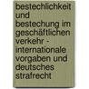 Bestechlichkeit und Bestechung im geschäftlichen Verkehr - Internationale Vorgaben und deutsches Strafrecht door Felix Walther