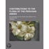 Contributions To The Flora Of The Peruvian Andes; With Remarks On The History And Origin Of The Andean Flora