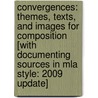 Convergences: Themes, Texts, And Images For Composition [With Documenting Sources In Mla Style: 2009 Update] door Robert Atwan