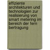 Effiziente Architekturen Und Technologien Zur Realisierung Von Smart Metering Im Bereich Der Fern Bertragung door Oliver Schaloske