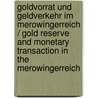 Goldvorrat Und Geldverkehr Im Merowingerreich / Gold Reserve and Monetary Transaction in the Merowingerreich by Ferdinand Kloss