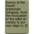 History Of The French Protestant Refugees, From The Revocation Of The Edict Of Nantes To Our Own Days (V. 2)