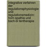 Integrative Verfahren Der Regulationsphysiologie Und Regulationsmedizin: Hom Opathie Und Bach-Bl Tentherapie by Hubertus R. Hommel