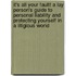 It's All Your Fault! a Lay Person's Guide to Personal Liability and Protecting Yourself in a Litigious World