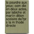 La Pourdre Aux Yeux; Com Die En Deux Actes, Par Labiche Et Martin Dition Scolaire Da?Pr S La M Thode Directe