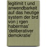 Legitimit T Und Anwendbarkeit Auf Das Heutige System Der Brd Von J Rgen Habermas' 'Deliberativer Demokratie' by Florian Schäffer