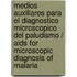 Medios auxiliares para el diagnostico microscopico del paludismo / Aids for Microscopic Diagnosis of Malaria