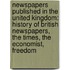 Newspapers Published In The United Kingdom: History Of British Newspapers, The Times, The Economist, Freedom