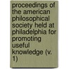 Proceedings Of The American Philosophical Society Held At Philadelphia For Promoting Useful Knowledge (V. 1) door Philosop American Philosophical Society