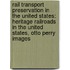 Rail Transport Preservation In The United States: Heritage Railroads In The United States, Otto Perry Images