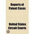 Reports Of Patent Cases (Volume 4); Decided In The Circuit Courts Of The United States Since January 1, 1874
