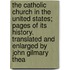 The Catholic Church In The United States; Pages Of Its History. Translated And Enlarged By John Gilmary Thea