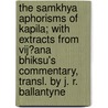 The Samkhya Aphorisms Of Kapila; With Extracts From Vij?Ana Bhiksu's Commentary, Transl. By J. R. Ballantyne door Kapila