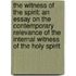The Witness Of The Spirit: An Essay On The Contemporary Relevance Of The Internal Witness Of The Holy Spirit
