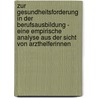 Zur Gesundheitsforderung In Der Berufsausbildung - Eine Empirische Analyse Aus Der Sicht Von Arzthelferinnen door Alissa Henning