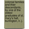 Colonial Families And Thier Descendants, By One Of The Oldest Graduates Of St. Mary's Hall, Burlington, N. J. door Mrs. Mary Edwardine Bourke Emory