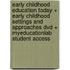 Early Childhood Education Today + Early Childhood Settings and Approaches Dvd + Myeducationlab Student Access