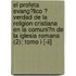El Profeta Evang?lico ? Verdad De La Religion Cristiana En La Comuni?n De La Iglesia Romana (2); Tomo I [-ii]